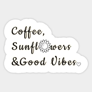 Coffee, Sunflowers & Good Vibes Sticker